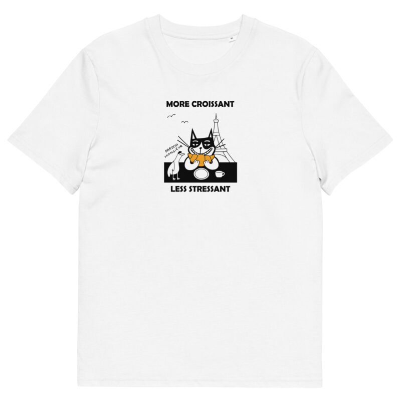 More Croissant, Less Stressant T-shirt
